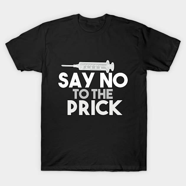 Say No To The Prick T-Shirt by Simplybollo